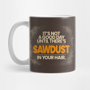 Sawdust in Your Hair Mug